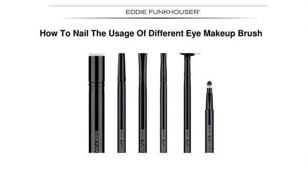 How To Nail The Usage Of Different Eye Makeup Brush