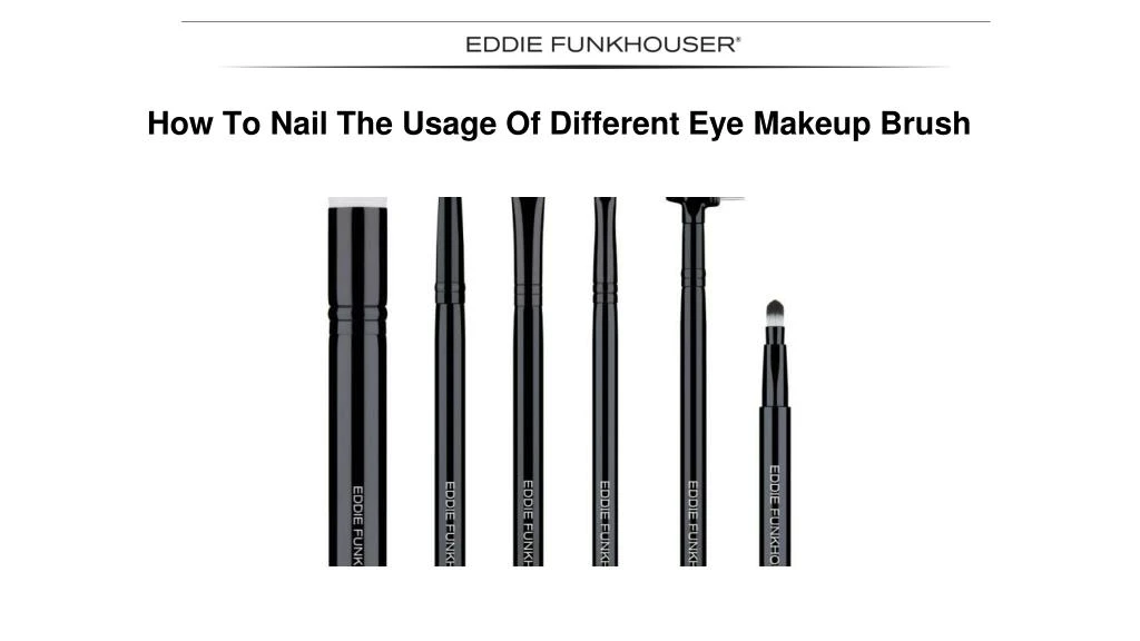 how to nail the usage of different eye makeup