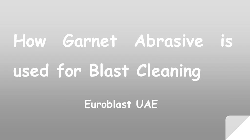 how garnet abrasive is used for blast cleaning