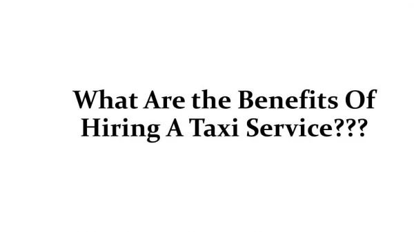 What are the benefits of Hiring a Grays Cabline Taxi Service?