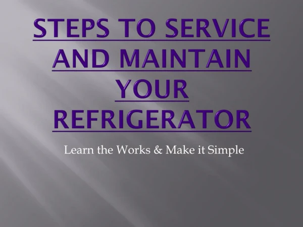 Steps to Repair & Service your Refrigerator