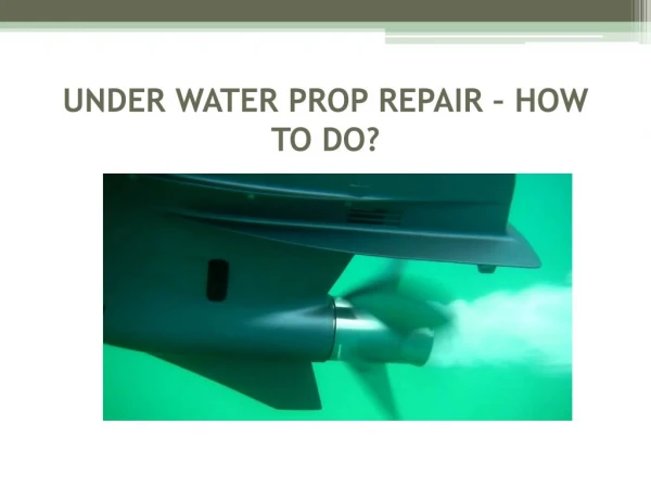 Under Water Prop Repair – How to do?