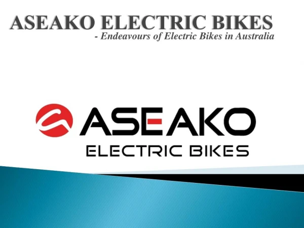 Aseako Electric Bikes – Endeavours of Electric Bikes in Australia