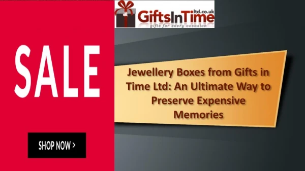Jewellery Boxes from Gifts in Time Ltd: An Ultimate Way to Preserve Expensive Memories