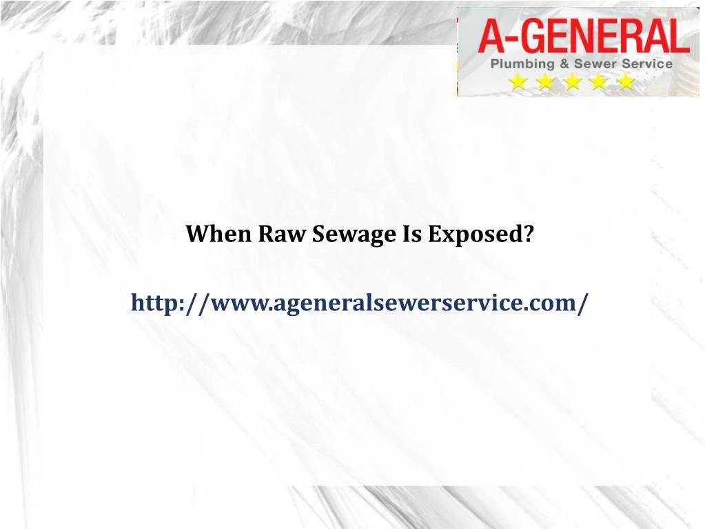 when raw sewage is exposed http www ageneralsewerservice com