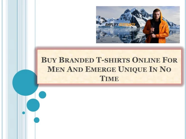 Buy Branded T-shirts Online For Men And Emerge Unique In No Time