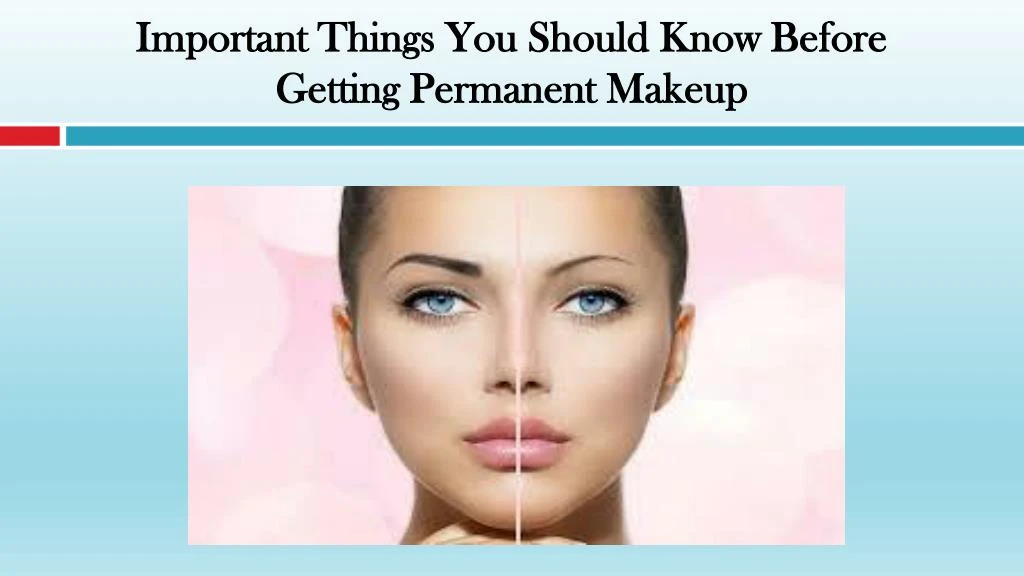 important things you should know before getting permanent makeup