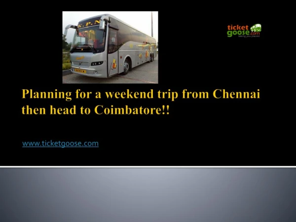 Planning for a weekend trip from Chennai then head to Coimbatore!!