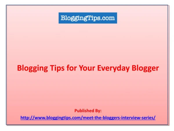 Blogging Tips for Your Everyday Blogger