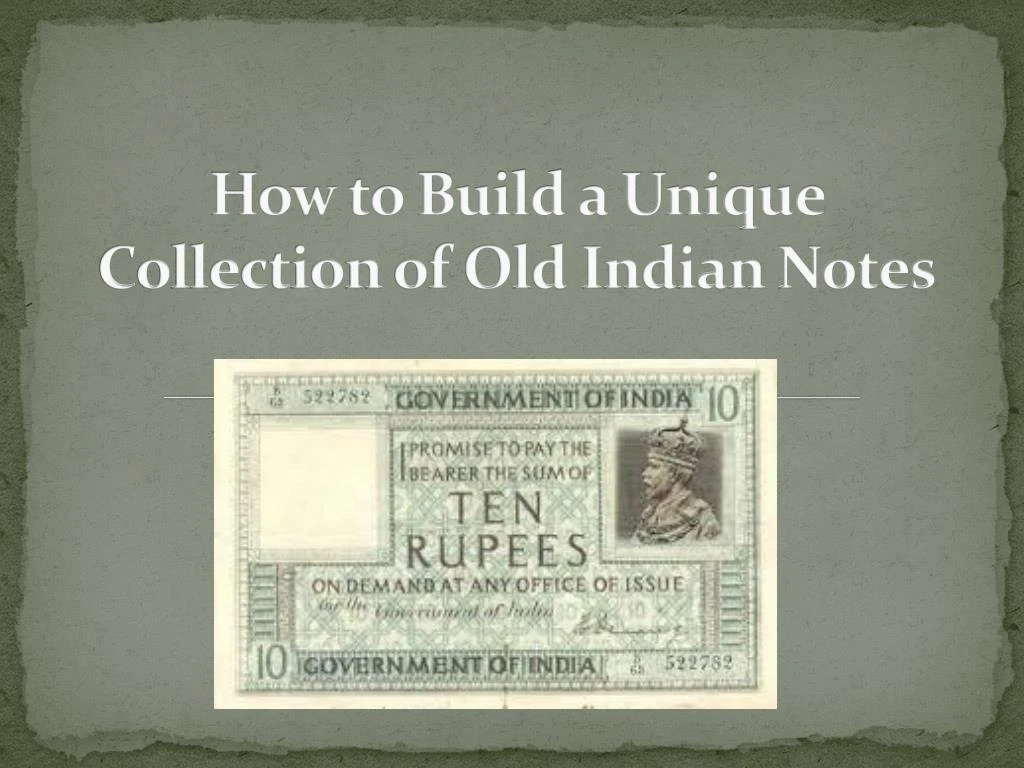 how to build a unique collection of old indian notes
