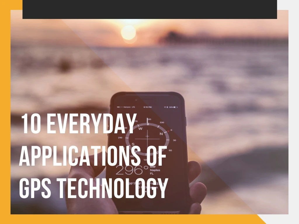 10 everyday applications of gps technology
