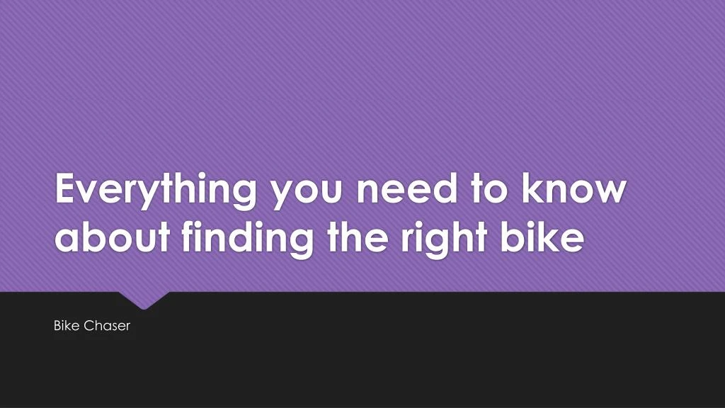 everything you need to know about finding the right bike