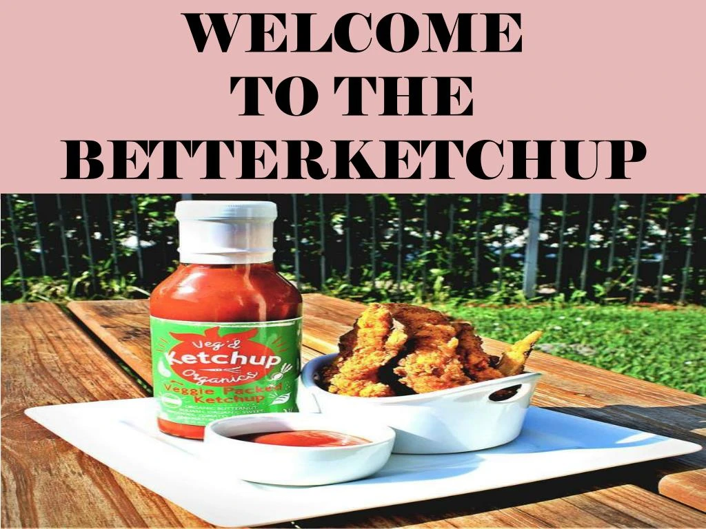 welcome to the betterketchup