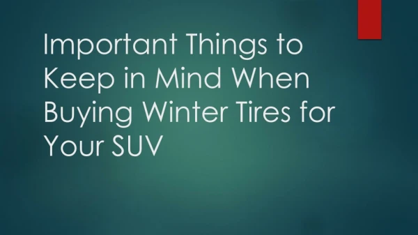 Important Things to Keep in Mind When Buying Winter Tires for Your SUV