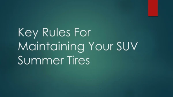 Key Rules For Maintaining Your SUV Summer Tires