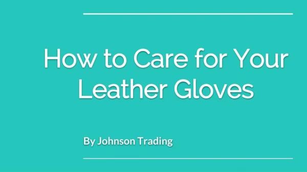 How to Care for Your Leather Gloves?