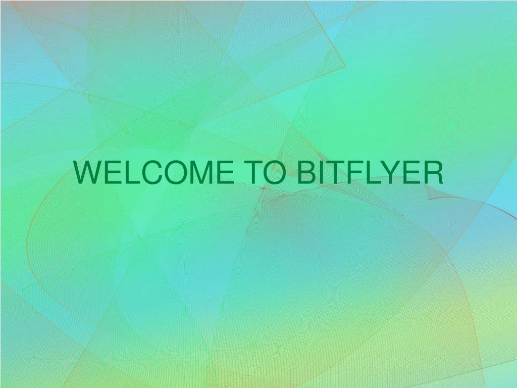 welcome to bitflyer