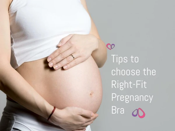 TIPS TO CHOOSE THE RIGHT-FIT PREGNANCY BRA
