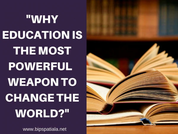 Education is the most powerful weapon