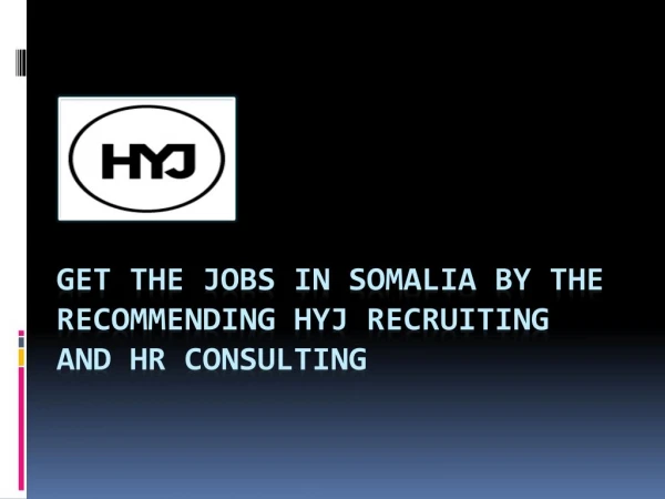 Get the Jobs in Somalia by the Recommending HYJ Recruiting and HR Consulting
