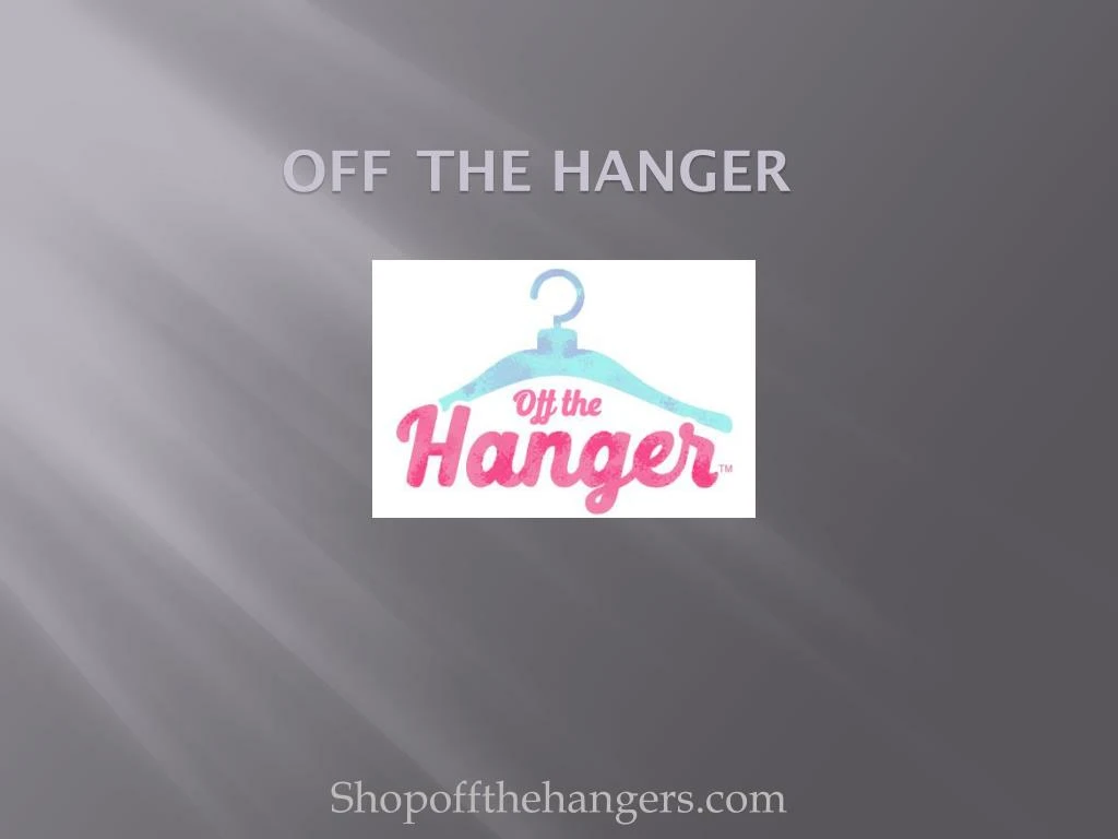 off the hanger