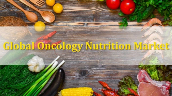 Global Oncology Nutrition Market, Forecast to 2023