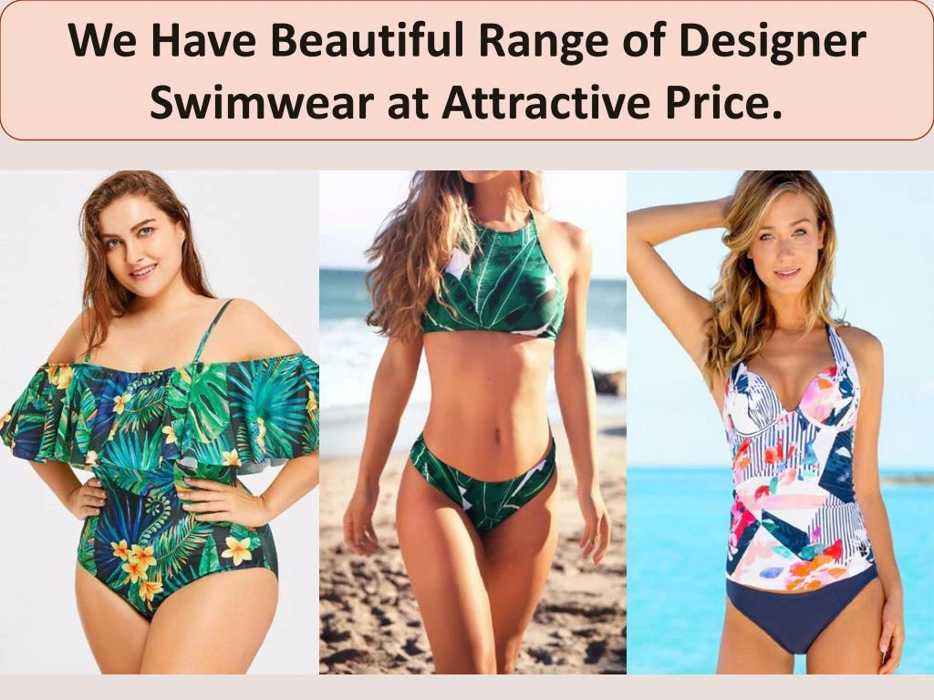 we have beautiful range of designer swimwear