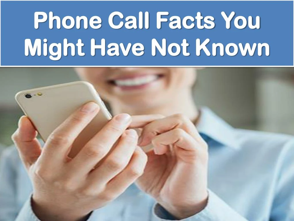 phone call facts you might have not known