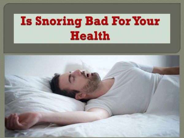Is Snoring Bad For Your Health?