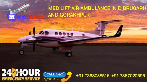 Book Low-Budget and Safe Medilift Air Ambulance in Dibrugarh and Gorakhpur