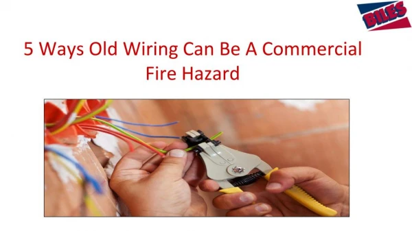 5 Ways Old Wiring Can Be A Commercial Fire Hazard