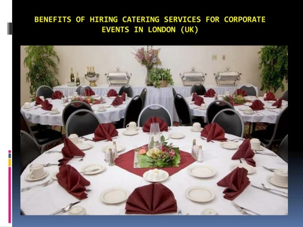 Benefits of Hiring Catering Services for Corporate Events in London (UK)