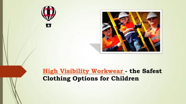 High Visibility Workwear - the Safest Clothing Options for Children