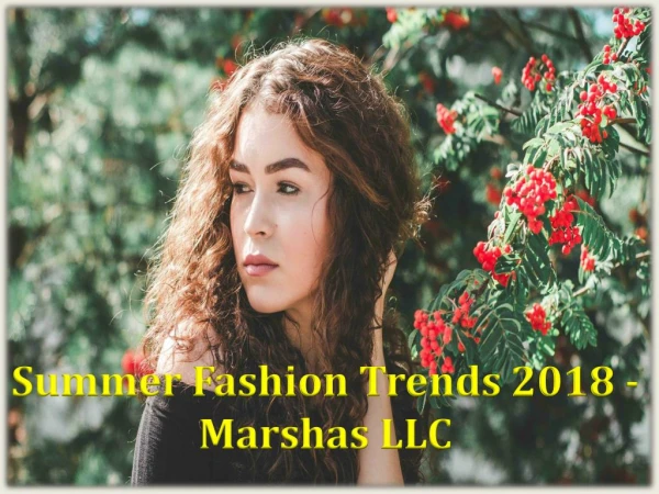 Summer Fashion Trends 2018 - Marshas LLC
