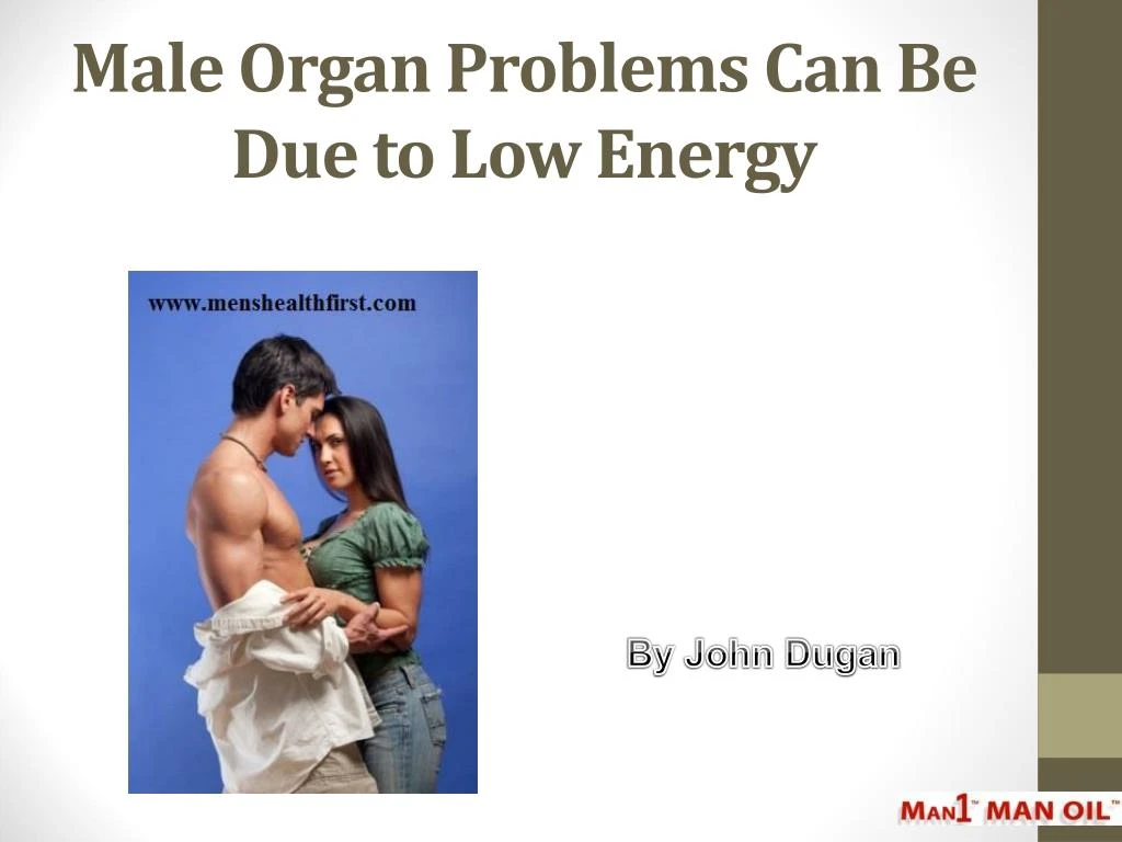 male organ problems can be due to low energy