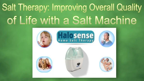 Salt Therapy-Improving Overall Quality of Life with a Salt Machine