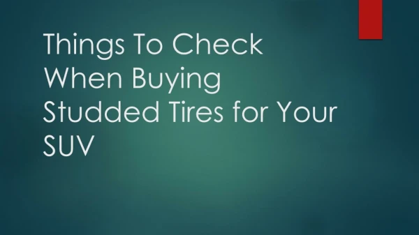 Things To Check When Buying Studded Tires for Your SUV