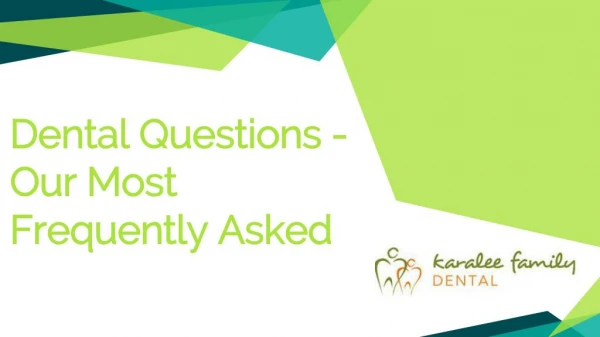 Dental Questions - Our Most Frequently Asked