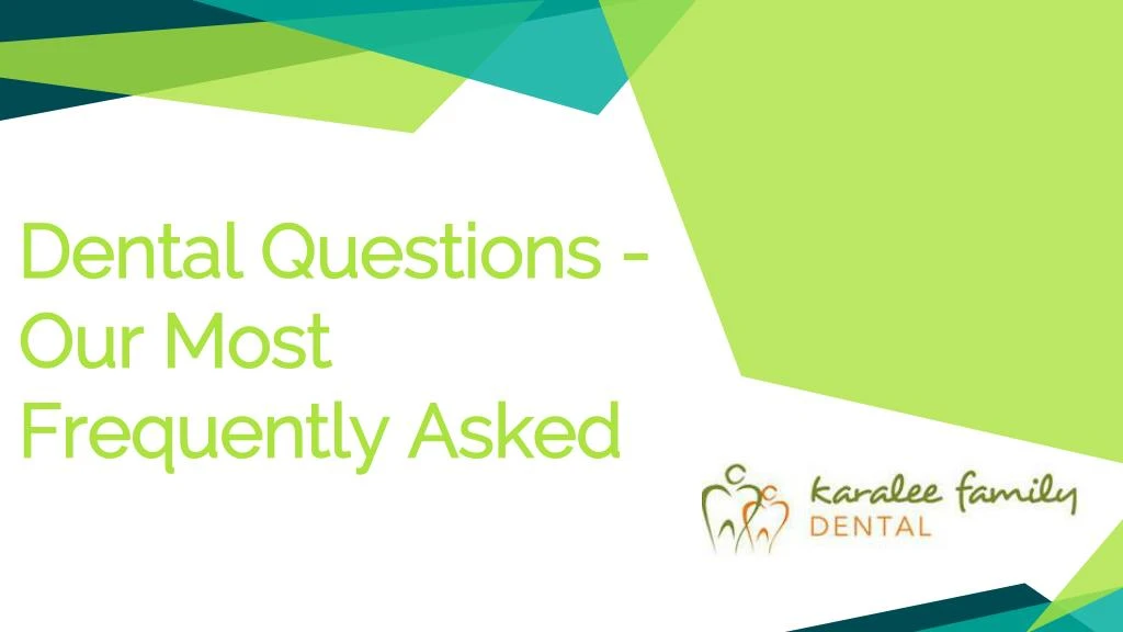 dental questions our most frequently asked