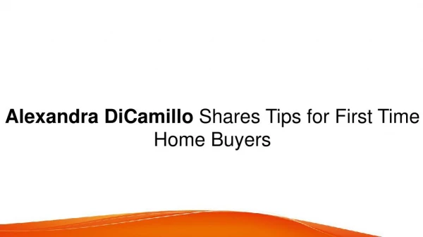 Alexandra DiCamillo Shares Tips for First Time Home Buyers