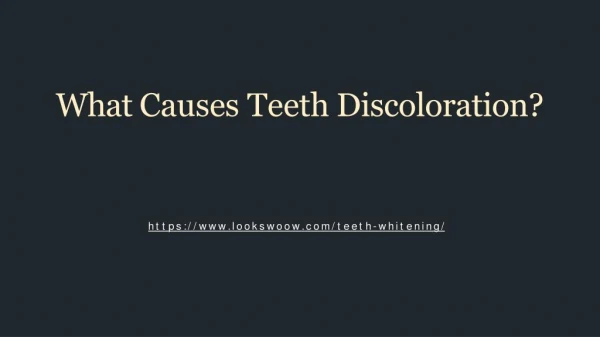 What Causes Teeth Discoloration?