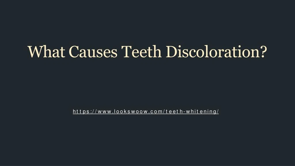 what causes teeth discoloration