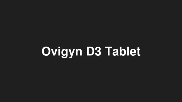 Ovigyn D3 Tablet - Uses, Side Effects, Substitutes, Composition And More | Lybrate