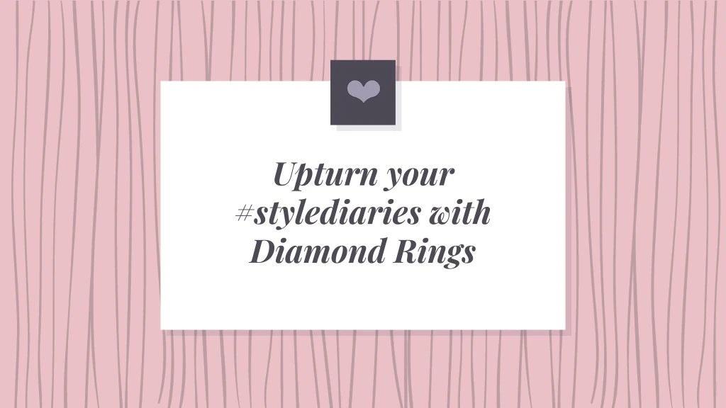 upturn your stylediaries with diamond rings
