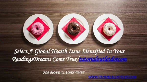 Select A Global Health Issue Identified In Your ReadingsDreams Come True/tutorialoutletdotcom