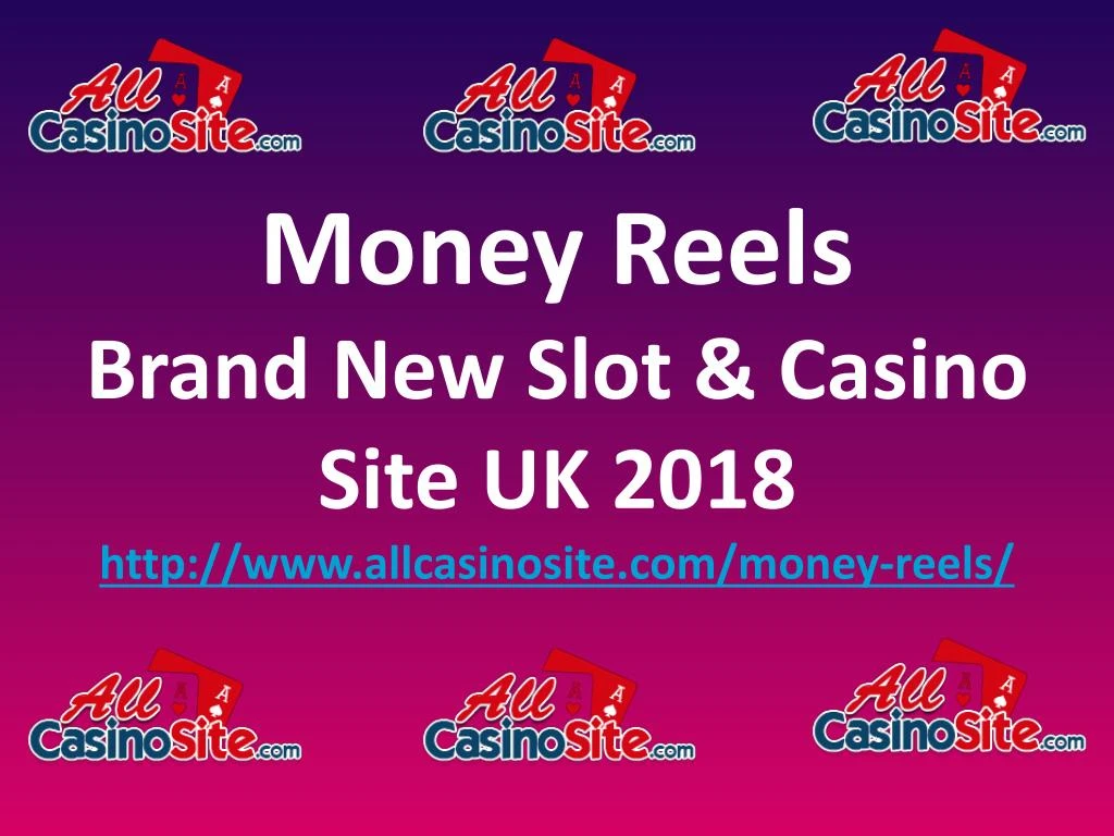 money reels brand new slot casino site uk 2018 http www allcasinosite com money reels