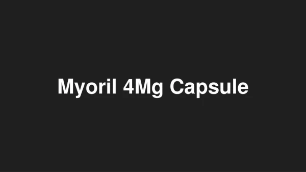 Myoril 4Mg Capsule - Uses, Side Effects, Substitutes, Composition And More | Lybrate