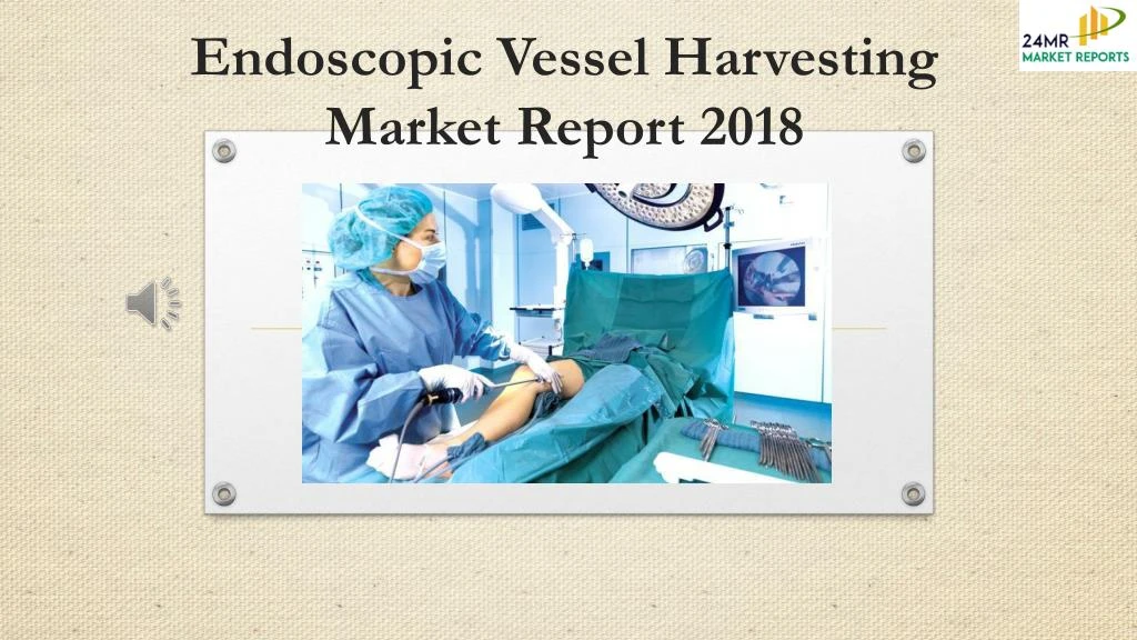 endoscopic vessel harvesting market report 2018