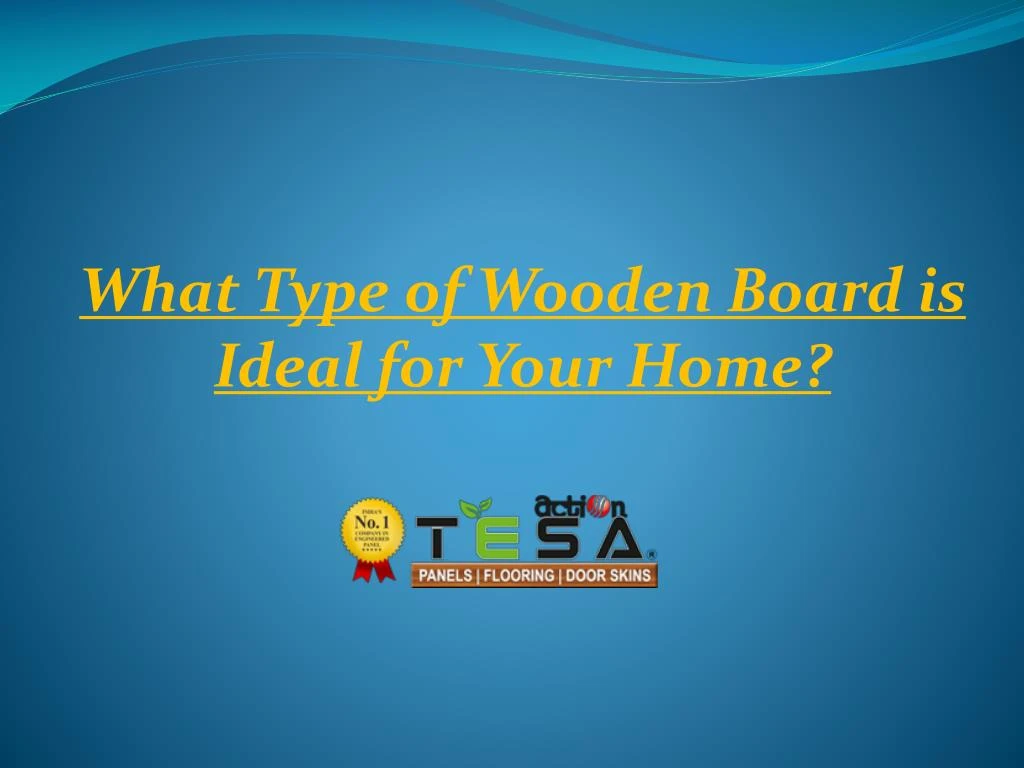 what type of wooden board is ideal for your home