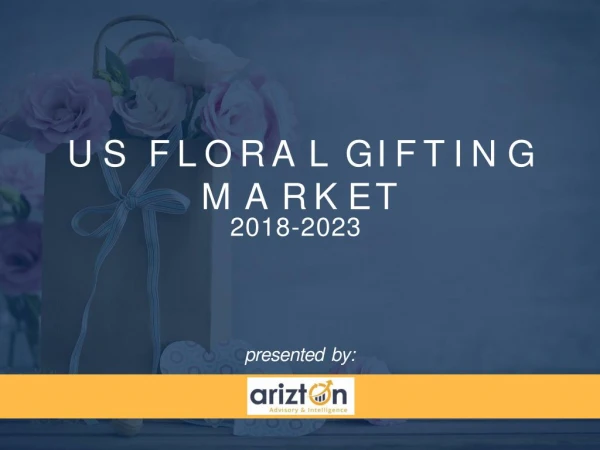 Floral Gifting Market in US Market Research Report by Arizton